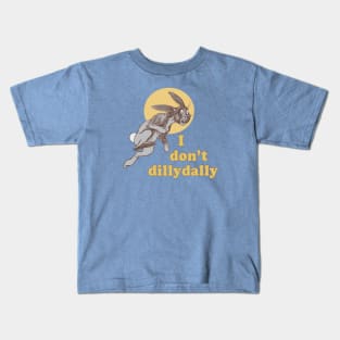 I Dont Dillydally Bunny Kids T-Shirt